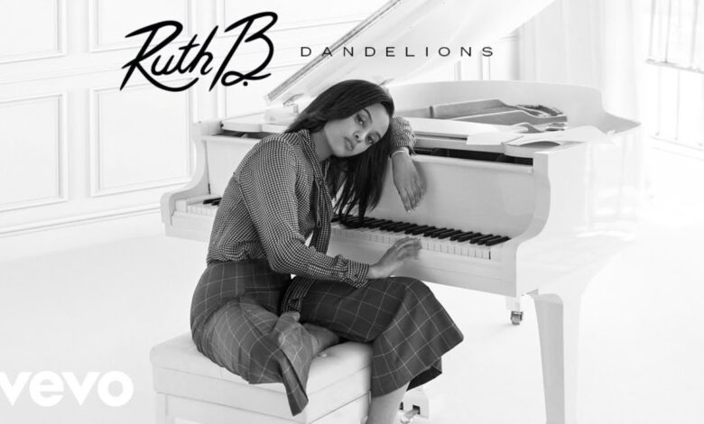 Ruth B - Dandelions